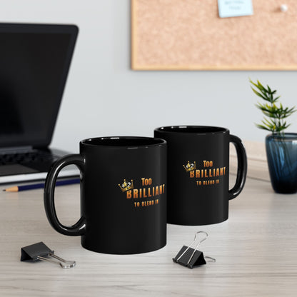 Too Brilliant to Blend In Black Mug