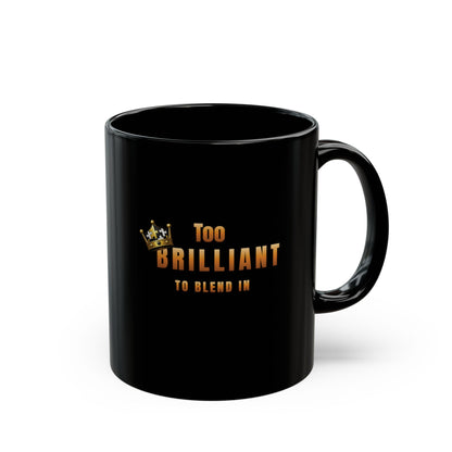 Too Brilliant to Blend In Black Mug