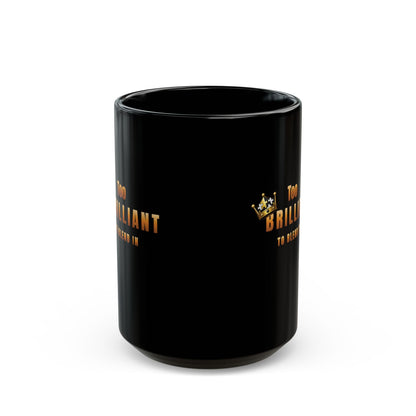 Too Brilliant to Blend In Black Mug