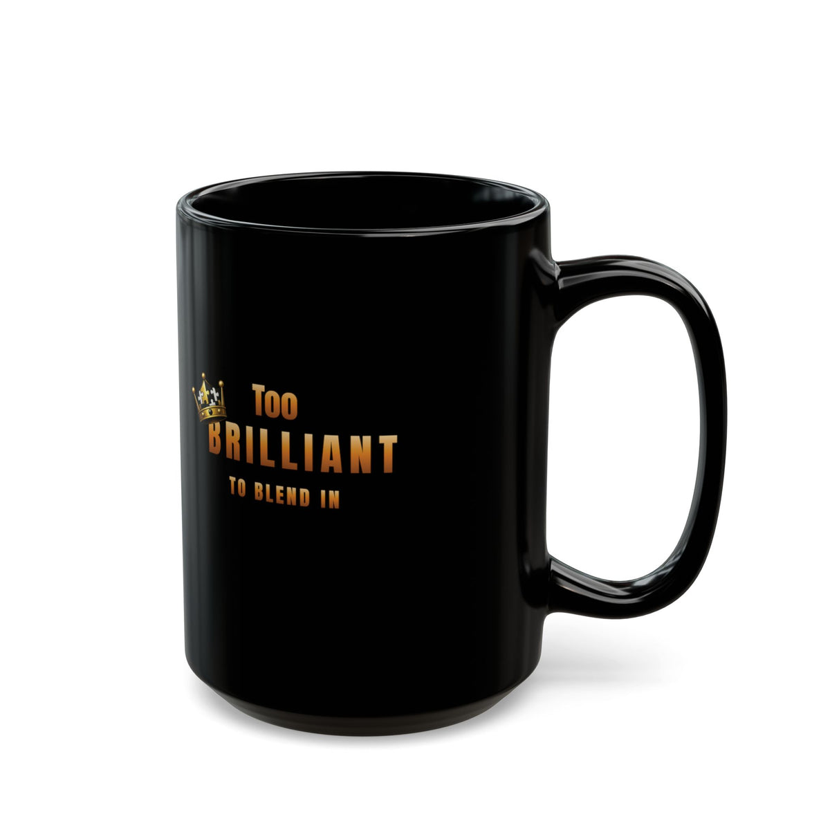 Too Brilliant to Blend In Black Mug