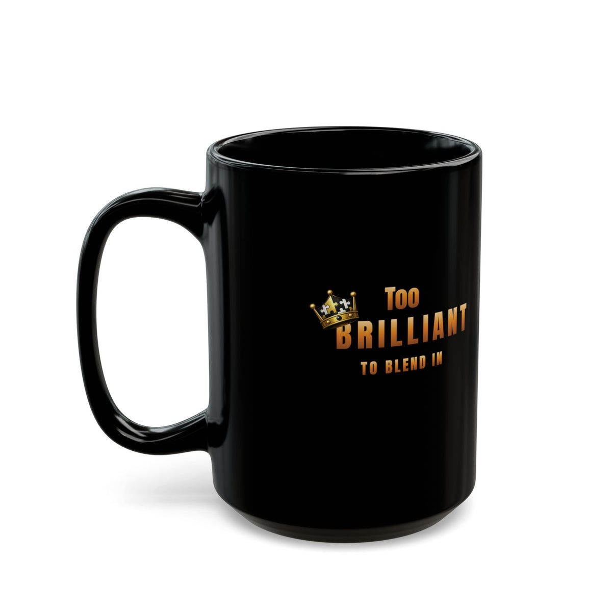 Too Brilliant to Blend In Black Mug
